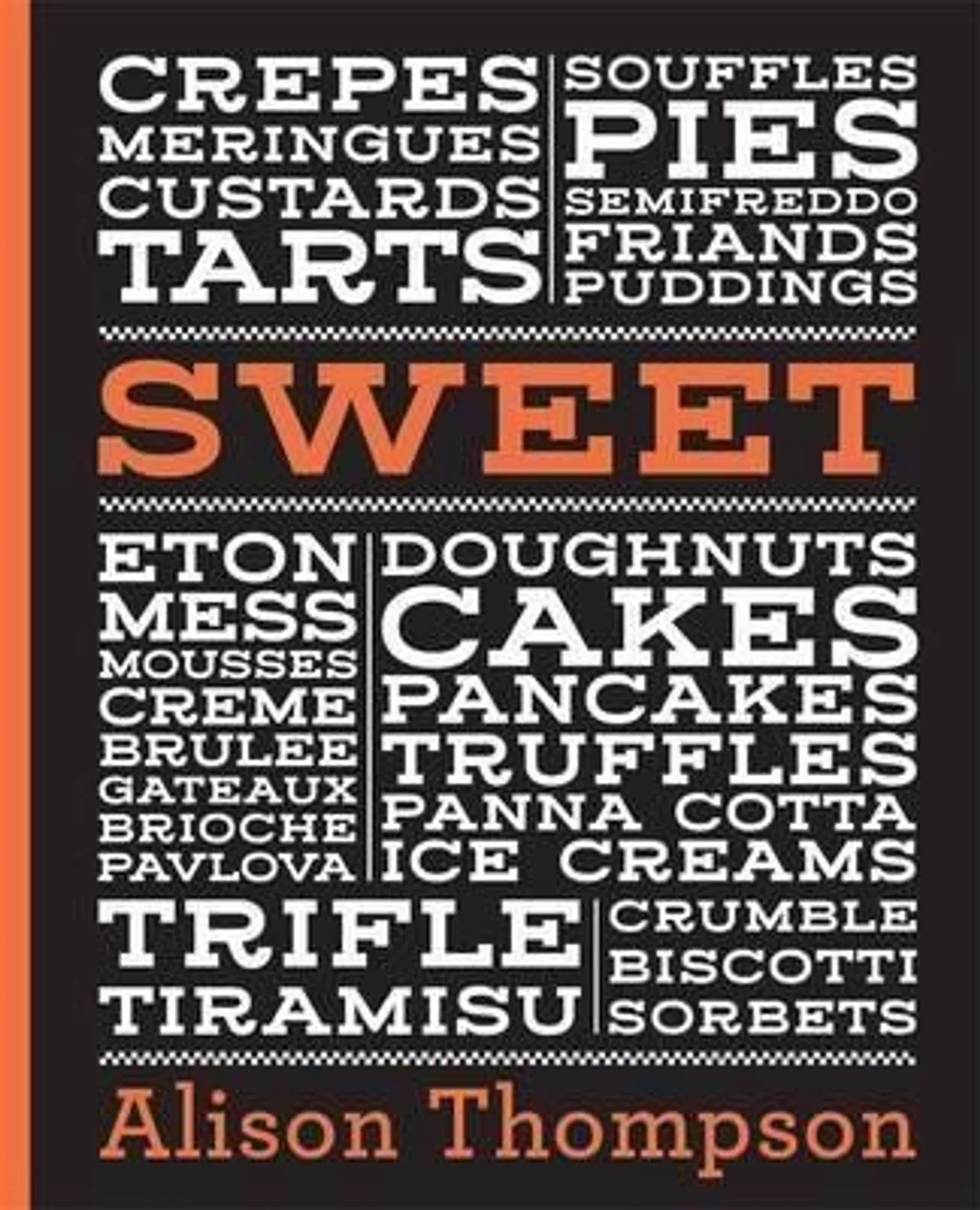 Sweet by Alison Thompson - Dessert Cookbook